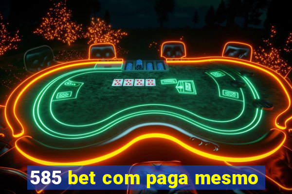 585 bet com paga mesmo